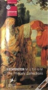 Liechtenstein Museum The Princely Collections /Anglais