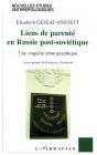 Liens De Parente En Russie Post-Sovietique ; Une Enquete Ethnographique - Preview