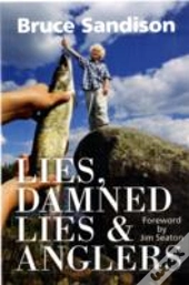 Lies, Damned Lies And Anglers