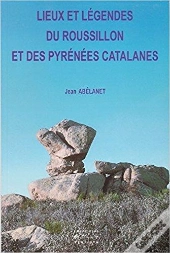Lieux Et Légendes Du Roussillon Et Des Pyrénées