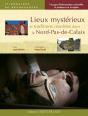 Lieux Mystérieux Et Traditions Insolites Dans Le Nord-Pas-De-Calais - Preview