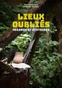 Lieux Oubliés : Regards Et Histoires - Preview