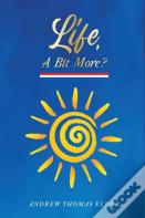 Life, A Bit More?