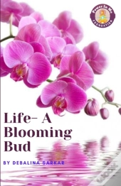 Life-A Blooming Bud