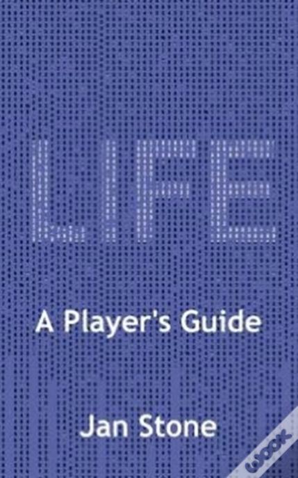 Life: A Player'S Guide