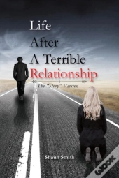 Life After A Terrible Relationship
