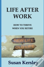 Life After Work: How To Thrive When You