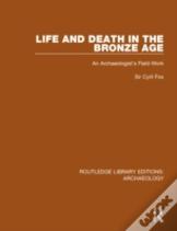 Life And Death In The Bronze Age