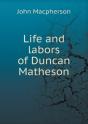 Life And Labors Of Duncan Matheson - Preview