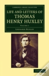 Life And Letters Of Thomas Henry Huxley
