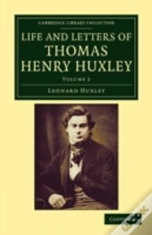 Life And Letters Of Thomas Henry Huxley