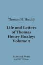 Life And Letters Of Thomas Henry Huxley, Volume 2 (Barnes & Noble Digital Library) - Preview