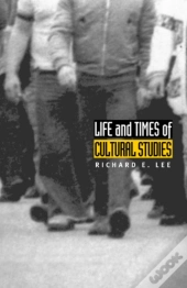 Life And Times Of Cultural Studies