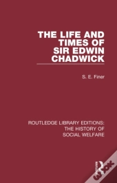 Life And Times Of Sir Edwin Chadwick