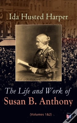 Capa do artigo Life And Work Of Susan B. Anthony (Volumes 1&2)