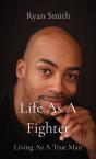 Life As A Fighter: Living As A True Man - Preview