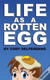 Life As A Rotten Egg