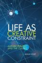Life As Creative Constraint - Preview
