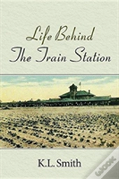 Life Behind The Train Station