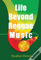 Life Beyond Reggae Music