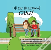 Life Can Be A Piece Of Cake!