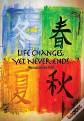 Life Changes, Yet Never Ends