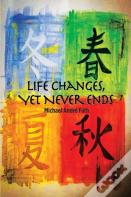 Life Changes, Yet Never Ends