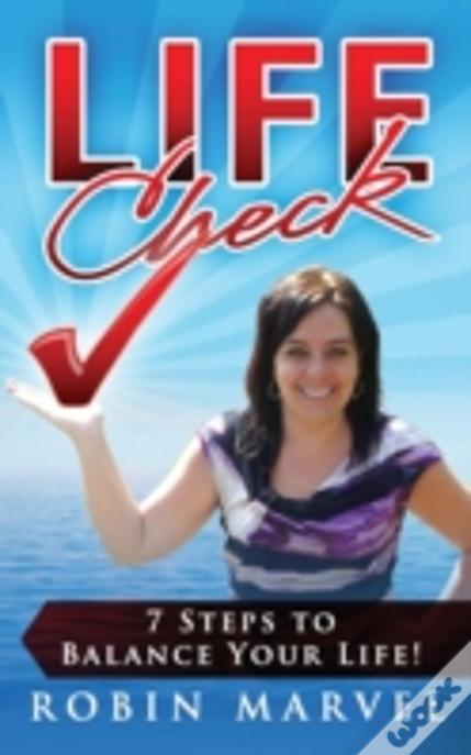 Life Check: 7 Steps To Balance Your Life!