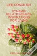Life Coach 501: Dynamic Relationships-Inspirations For Living