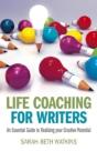 Life Coaching For Writers - An Essential Guide To Realising Your Creative Potential - Preview