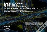 Life-Cycle Design, Assessment, And Maintenance Of Structures And Infrastructure Systems