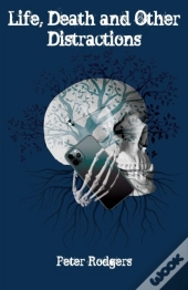 Life, Death And Other Distractions