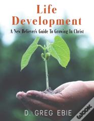 Life Development A New Believers' Guide To Growing In Christ