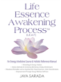 Life Essence Awakening Process- An Energy Medicine Course And Holistic Reference Manual - Preview