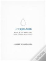 Life Explored Leader'S Handbook