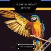 Life For Living And Beyond
