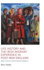 Life History And The Irish Migrant Experience In Post-War England - Preview