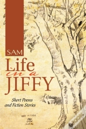 Life In A Jiffy: Short Poems And Fiction