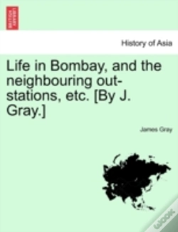 Capa do artigo Life In Bombay, And The Neighbouring Out-Stations, Etc. (By J. Gray.)