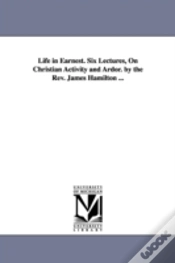 Capa do artigo Life In Earnest. Six Lectures, On Christian Activity And Ardor. By The Rev. James Hamilton ...