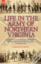 Life In The Army Of Northern Virginia