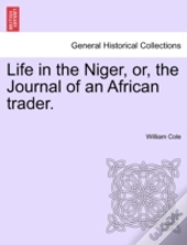 Life In The Niger, Or, The Journal Of An