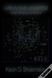 Life In The Universe And Where To Find It