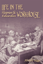 Life In The Victorian And Edwardian Workhouse - Preview