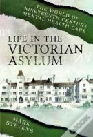 Life In The Victorian Asylum