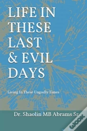 Life In These Last   Evil Days: Living I
