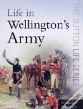 Life In Wellington'S Army