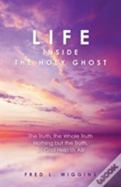 Life Inside The Holy Ghost