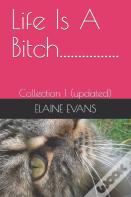 Life Is A Bitch................