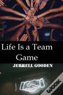 Life Is A Team Game